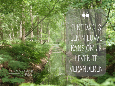 elke dag is een nieuwe kans om je leven te veranderen